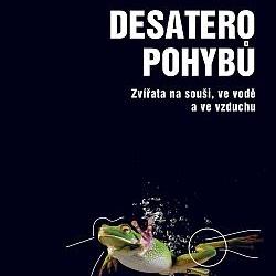 Desatero pohybů. Zvířata na souši, ve vodě a ve vzduchu