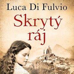 Skrytý ráj. Fulviova poslední kniha o inkvizičních procesech v 17. století