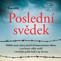 Příběh muže, který přežil tři koncentrační tábory a na konci války unikl z hořícího pekla lodě Cap Arcona