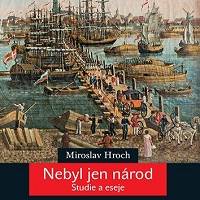Miroslav Hroch: Nebyl jen národ