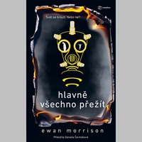Hlavně všechno přežít. Svět se hroutí. Nebo ne?