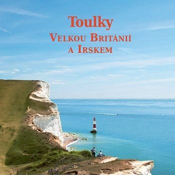 Toulky Velkou Británií a Irskem. Velká barevná publikace pro nadšené cestovatele