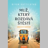 Muž, který rozdává štěstí: Indická cesta k sebepoznání