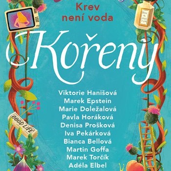Kořeny: Krev není voda. Povídky předních českých autorů o rodinných vazbách