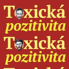 Toxická pozitivita. Jak se naučit vyjadřovat svoje skutečné pocity a dojít k rovnováze