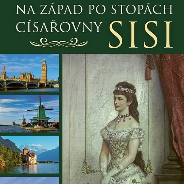 Na západ po stopách císařovny Sisi