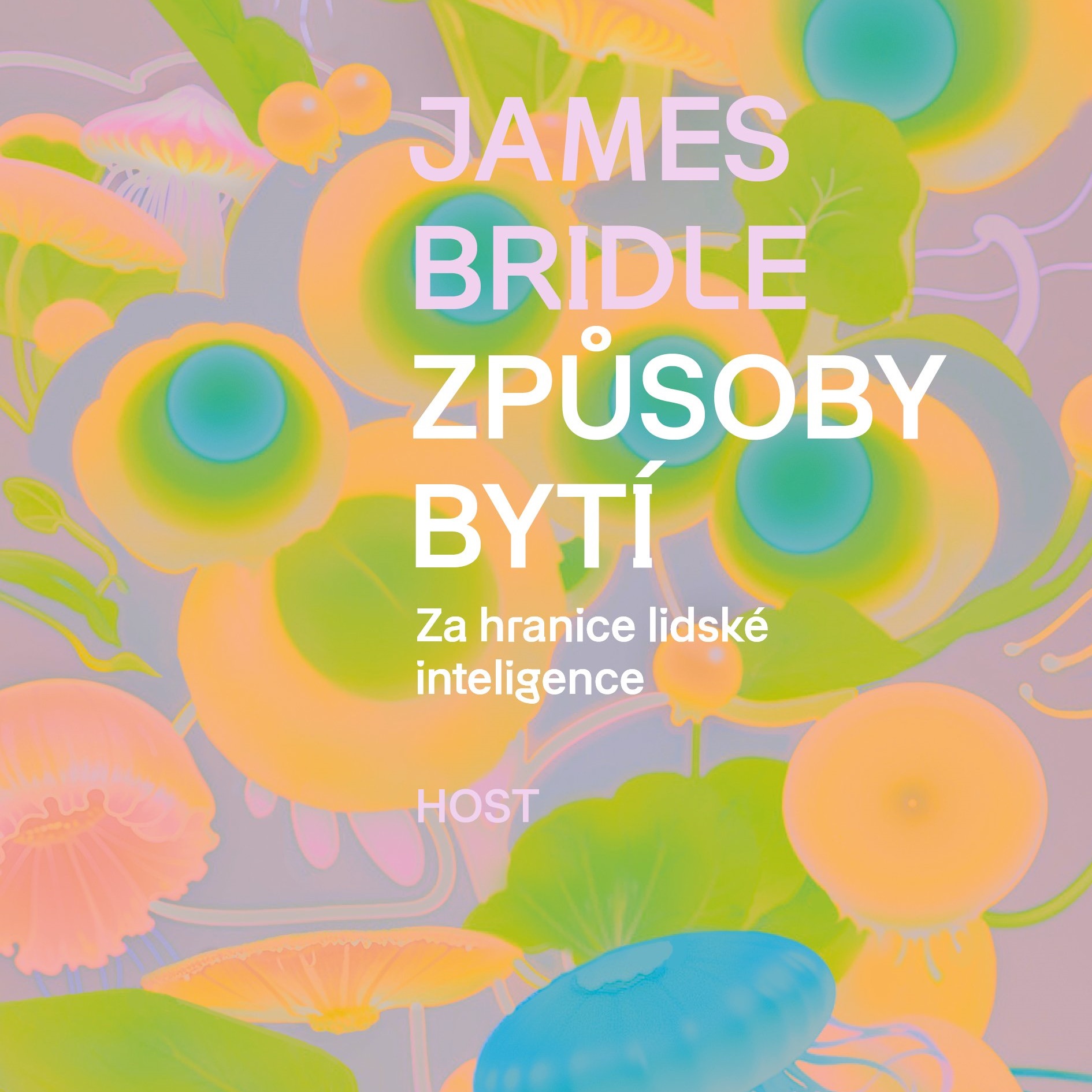 Způsoby bytí. Za hranice lidské inteligence aneb Více než lidské