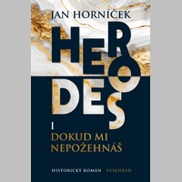Herodes I. Dokud mi nepožehnáš: První díl románové trilogie o rozporuplném vládci a válečníkovi