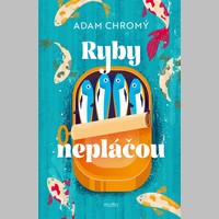 Ryby nepláčou: Tragikomický román o (ne)štěstí v lásce a (ne)splněných) snech