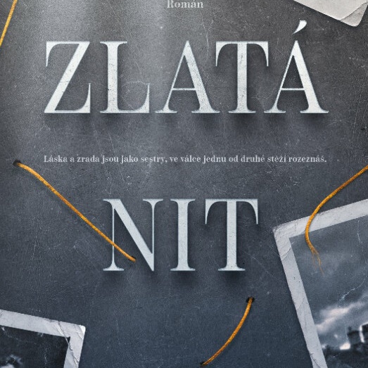 Zlatá nit. Osudy jedné rodiny, kterou poznamenala válka