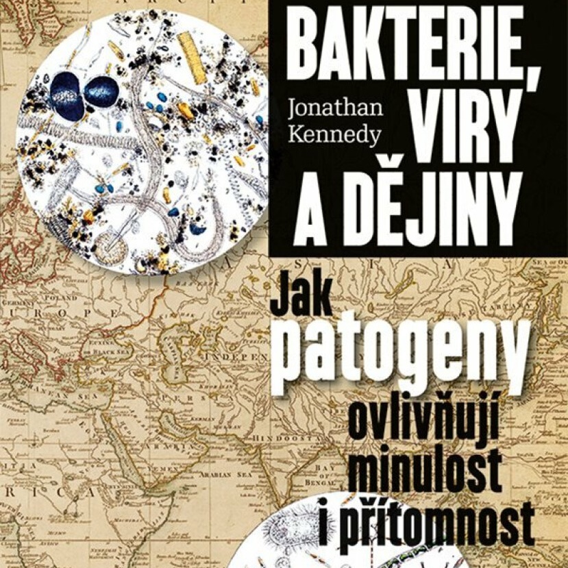 Bakterie, viry a dějiny. Jak patogeny ovlivňují minulost i přítomnost