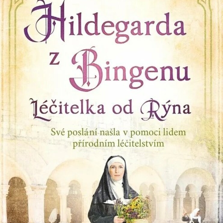 Hildegarda z Bingenu. Léčitelka od Rýna