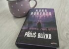 Příliš blízko: Nora Roberts trochu jinak a překvapivě blízko záporákovi