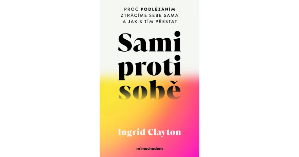 Proč podlézáním ztrácíme sami sebe a jak s tím seknout? 