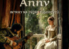 Přízeň královny Anny. Intriky na dvoře Tudorovců