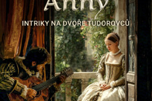 Přízeň královny Anny. Intriky na dvoře Tudorovců