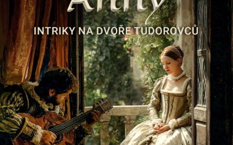 Přízeň královny Anny. Intriky na dvoře Tudorovců